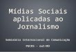Mídias Sociais aplicadas ao Jornalismo