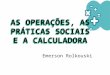 PNAIC - MATEMÁTICA - As operações, as práticas sociais e a calculadora