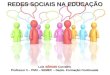 Redes sociais na educação   luís sérgio
