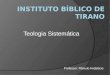 Aula- Teologia Sistemática/Bibliologia - Instituto Bíblico de Tirano