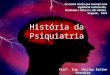 História da psiquiatria   aula 1