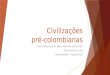 [Apresentação 1] Civilizações Pré-colombianas