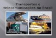 Transportes e telecomunicações no brasil