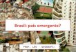 Brasil: país emergente?