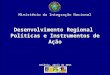 Desenvolvimento Regional - Políticas e Instrumentos de Ação