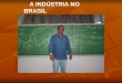 Industria  brasileira 2011