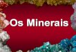 Os Minerais e algumas das suas características