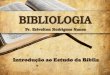 Bibliologia - Inspiração - Cânon das Escrituras Sagradas