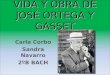Vida y obra de Jos© Ortega y Gasset, Carla Corbo Sandra Navarro 2014