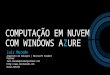 Luiz Macedo - DevBrasil Joinville - Windows Azure