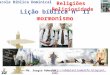 Lição 11   Mormonismo - 2º Quadrimestre 2012 - EBD - Religiões e Religiosidade - Editora Cristã Evangélica