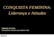 Conquista Feminina: Liderança e Atitudes
