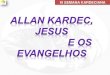 ALLAN KARDEC, JESUS E OS EVANGELHOS
