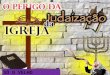 Judaizaodaigreja 120418204529-phpapp02