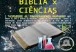 Bíblia x Ciência