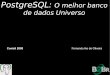 PostgreSQL: O melhor banco de dados Universo