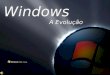 Evoluçâo Sistema Operacional Windows