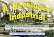 Primeira Revolução Industrial - Inglaterra - Século XVIII - Prof. Medeiros