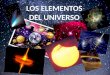 Los elementos del universo