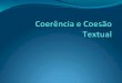Coerencia e coesao_textuais