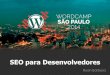WordCamp SP 2014 - SEO para Desenvolvedores WordPress