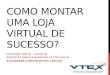 Como montar uma loja virtual de sucesso - Alexandre Soncini (vtex.com.br)