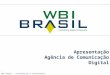 WBI Brasil -  Apresentação e Cases
