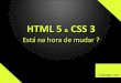 HTML 5 e CSS 3 - Desenvolver ou não? por Luiz Tiago Oliveira