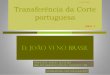 Transferencia da corte portuguesa para o brasil
