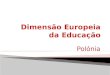Dimensão da Educação na Europa - polonia