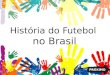 História do Futebol no Brasil