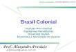 Brasil Colonial   XVI - XVII