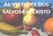 AS VIRTUDES DOS SALVOS EM CRISTO – Lição 05 – Escola Dominical