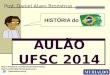Aulão história ufsc 2014 -  história do brasil