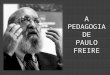 A pedagogia de Paulo Freire - Parte 1