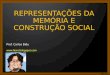 REPRESENTAÇÕES DA MEMÓRIA E CONSTRUÇÃO SOCIAL