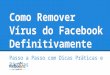 Como Remover Vírus do facebook 2014 - Passo a Passo de Como Remover os Vírus do Facebook