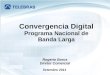 28/09/2011 - 9h às 12h - convergência digital - plano nacional de banda larga - Rogerio boros