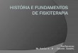 Histórico da Ffisioterapia - AULA 1
