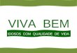 VIVA BEM - IDOSOS  COM  QUALIDADE  DE  VIDA