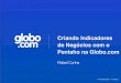 Criando Indicadores de Negócios com o Pentaho na Globo.com
