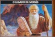 LIÇÃO 13 – O LEGADO DE MOISÉS