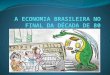 A Economia Brasileira Pos Anos 90