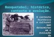 Basquetebol; histórico e evolução da modalidade
