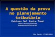 Prova no planejamento tributário - Fabiana Del Padre Tomé - 17/03