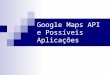 Nova API do Google Maps e Possíveis Aplicações