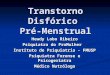 Transtorno disfórico pré menstrual - tdpm - aula