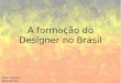 A formação do designer no Brasil