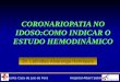 Coronariopatia No Idoso - Como indicar estudo hemodinâmico?