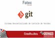 Git - Sistema Descentralizado de Controle de Versões